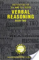 Felkészülés a 11+ és 12+ vizsgákra: 2. könyv - Verbális érvelés - Preparation for 11+ and 12+ Tests: Book 2 - Verbal Reasoning