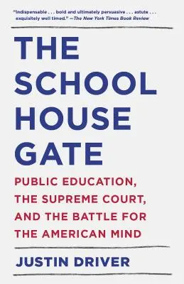 Az iskola kapuja: A közoktatás, a Legfelsőbb Bíróság és a harc az amerikai elméért - The Schoolhouse Gate: Public Education, the Supreme Court, and the Battle for the American Mind