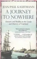 Utazás a semmibe: Kurland földjei és történelme között - A Journey to Nowhere: Among the Lands and History of Courland