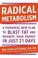 Radikális anyagcsere - Egy erőteljes terv a zsírégetéshez és az energia újbóli felgyújtásához mindössze 21 nap alatt - Radical Metabolism - A powerful plan to blast fat and reignite your energy in just 21 days