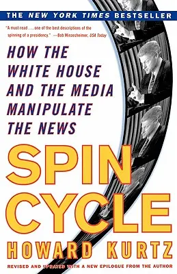 Spin Cycle: Hogyan manipulálja a Fehér Ház és a média a híreket? - Spin Cycle: How the White House and the Media Manipulate the News