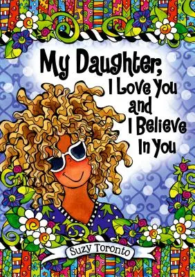 Lányom, szeretlek és hiszek benned - My Daughter, I Love You and I Believe in You