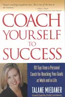 Coach Yourself to Success, átdolgozott és frissített kiadás - Coach Yourself to Success, Revised and Updated Edition