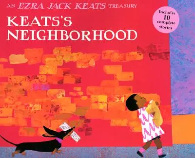 Keats szomszédsága: Egy Ezra Jack Keats-kincsgyűjtemény - Keats's Neighborhood: An Ezra Jack Keats Treasury