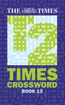 Times Quick Crossword Book 12 - 80 világhírű keresztrejtvény a Times2-től - Times Quick Crossword Book 12 - 80 World-Famous Crossword Puzzles from the Times2