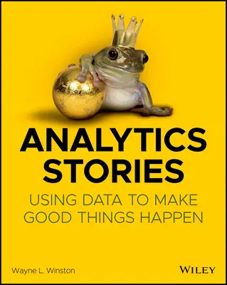 Analitikai történetek: Az adatok felhasználásával jó dolgok történnek - Analytics Stories: Using Data to Make Good Things Happen