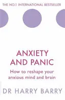 Szorongás és pánik: Hogyan alakítsuk át a szorongó elmét és agyat? - Anxiety and Panic: How to Reshape Your Anxious Mind and Brain