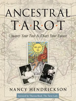 Ősök tarotja: A múltad feltárása és a jövőd feltérképezése - Ancestral Tarot: Uncover Your Past and Chart Your Future