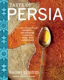 Perzsia íze: Egy szakács utazása Örményországon, Azerbajdzsánon, Grúzián, Iránon és Kurdisztánon keresztül - Taste of Persia: A Cook's Travels Through Armenia, Azerbaijan, Georgia, Iran, and Kurdistan