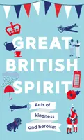 Nagy brit szellem - Kedves és hősies cselekedetek - Great British Spirit - Acts of kindness and heroism