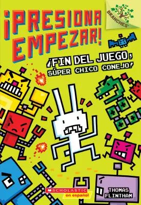 Presiona Empezar! #1: Fin del Juego, Sper Chico Conejo! (Game Over, Super Rabbit Boy!), 1: Un Libro de la Serie Branches