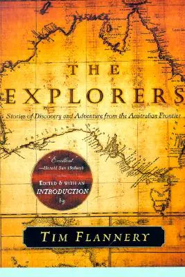 A felfedezők: Felfedezések és kalandok történetei az ausztrál határvidékről - The Explorers: Stories of Discovery and Adventure from the Australian Frontier