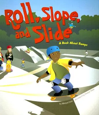 Gurulj, lejtőzz és csússz! Könyv a rámpákról - Roll, Slope, and Slide: A Book about Ramps