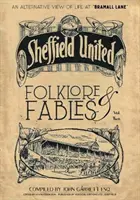 Folklór és mesék II - A Sheffield United alternatív szemlélete - Folklore and Fables II - An alternative look at Sheffield United