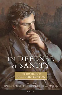 A józanság védelmében: G. K. Chesterton legjobb esszéi - In Defense of Sanity: The Best Essays of G.K. Chesterton