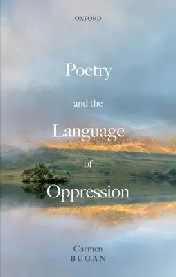 A költészet és az elnyomás nyelve: Esszék a politikáról és a poétikáról - Poetry and the Language of Oppression: Essays on Politics and Poetics