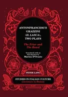 Antonfrancesco Grazzini (Il Lasca), Két színdarab: Marino d'Orazio fordítása és bevezetője. - Antonfrancesco Grazzini (Il Lasca), Two Plays: The Friar and The Bawd - Translated with an Introduction by Marino d'Orazio