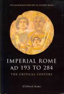 A császári Róma Ad 193-284: A kritikus század - Imperial Rome Ad 193 to 284: The Critical Century