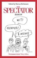 The Spectator Book of Wit, Humor and Mischief - A szellemesség, a humor és a csínytevés könyve - The Spectator Book of Wit, Humour and Mischief