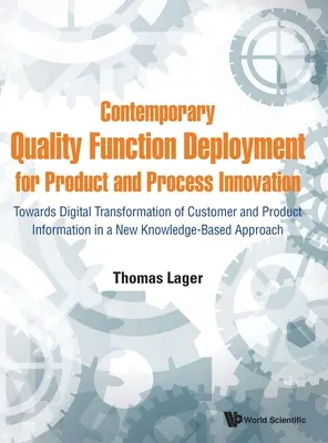 Kortárs minőségfunkciók alkalmazása a termék- és folyamatinnovációban: Az ügyfél- és termékinformációk digitális átalakítása felé egy N - Contemporary Quality Function Deployment for Product and Process Innovation: Towards Digital Transformation of Customer and Product Information in a N