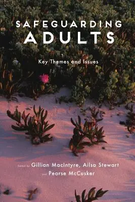 A felnőttek védelme: Kulcsfontosságú témák és kérdések - Safeguarding Adults: Key Themes and Issues