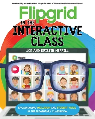 Flipgrid az Interaktív osztályban: A befogadás és a tanulói véleménynyilvánítás ösztönzése az általános iskolai osztályteremben - Flipgrid in the InterACTIVE Class: Encouraging Inclusion and Student Voice in the Elementary Classroom