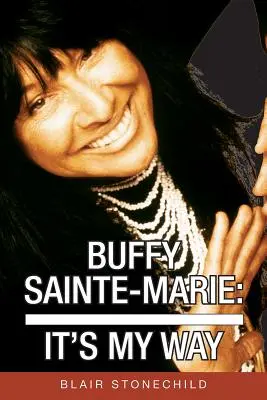 Buffy Sainte-Marie: It's My Way