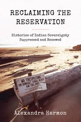 A rezervátum visszaszerzése: Az elnyomott és megújított indián szuverenitás történetei - Reclaiming the Reservation: Histories of Indian Sovereignty Suppressed and Renewed