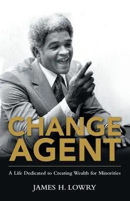 A változás ügynöke: Egy élet a kisebbségek jólétének megteremtése érdekében - Change Agent: A Life Dedicated to Creating Wealth for Minorities