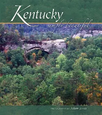 Kentucky egyszerűen gyönyörű - Kentucky Simply Beautiful