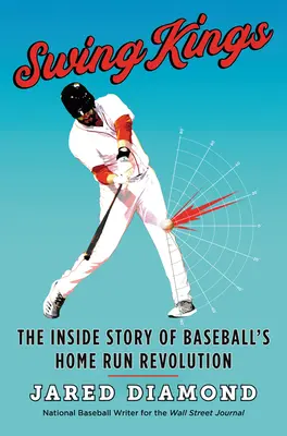 Swing Kings: A baseball hazafutás forradalmának belső története - Swing Kings: The Inside Story of Baseball's Home Run Revolution