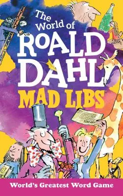 A Roald Dahl-őrültek világa - The World of Roald Dahl Mad Libs