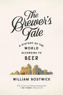 A sörfőző meséje: A világ története a sör szerint - The Brewer's Tale: A History of the World According to Beer