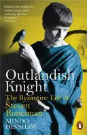 Outlandish Knight - Steven Runciman bizánci élete - Outlandish Knight - The Byzantine Life of Steven Runciman