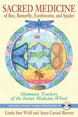 A méh, a pillangó, a földigiliszta és a pók szent gyógyszere: Az Instar Medicine Wheel sámán tanítói [CD-vel (hang)] - Sacred Medicine of Bee, Butterfly, Earthworm, and Spider: Shamanic Teachers of the Instar Medicine Wheel [With CD (Audio)]