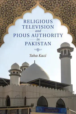 Vallási televízió és kegyes tekintély Pakisztánban - Religious Television and Pious Authority in Pakistan