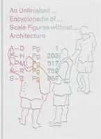 A méretarányos figurák befejezetlen enciklopédiája építészet nélkül - An Unfinished Encyclopedia of Scale Figures Without Architecture