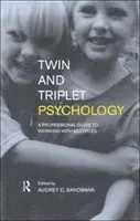 Ikrek és hármasikrek pszichológiája: A Professional Guide to Working with Multiples - Twin and Triplet Psychology: A Professional Guide to Working with Multiples