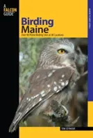 Maine: Több mint 90 kiváló madarászhely 40 helyszínen - Maine: Over 90 Prime Birding Sites at 40 Locations