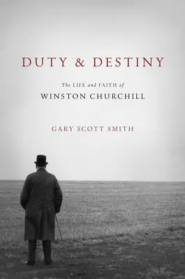 Kötelesség és végzet: Winston Churchill élete és hite - Duty and Destiny: The Life and Faith of Winston Churchill