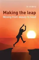 Ugrás: a helyettesből vezetőnek lépni - Making the Leap: Moving from Deputy to Head