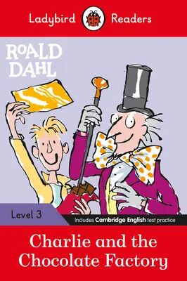 Ladybird Readers Level 3 - Roald Dahl: Charlie és a csokoládégyár (ELT Graded Reader) - Ladybird Readers Level 3 - Roald Dahl: Charlie and the Chocolate Factory (ELT Graded Reader)