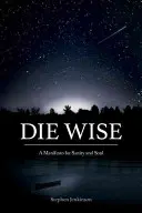 Die Wise: Kiáltvány a józanságért és a lélekért - Die Wise: A Manifesto for Sanity and Soul