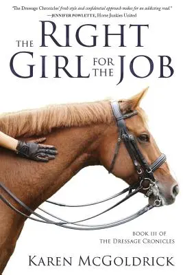 A megfelelő lány a munkához: A lovas krónikák III. könyve - The Right Girl for the Job: Book III of The Dressage Chronicles