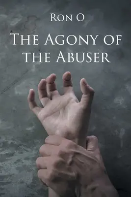 A bántalmazó gyötrelmei - The Agony of the Abuser