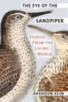 A homoki vándorsólyom szeme: Történetek az élővilágból - The Eye of the Sandpiper: Stories from the Living World