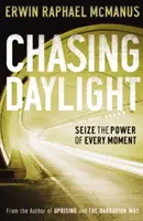 Chasing Daylight: Minden pillanat erejének megragadása - Chasing Daylight: Seize the Power of Every Moment