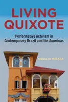 Élő Quijote: Performatív aktivizmus a kortárs Brazíliában és Amerikában - Living Quixote: Performative Activism in Contemporary Brazil and the Americas