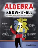 Algebra Mindentudás: Kezdőtől a haladóig, és minden, ami a kettő között van - Algebra Know-It-All: Beginner to Advanced, and Everything in Between