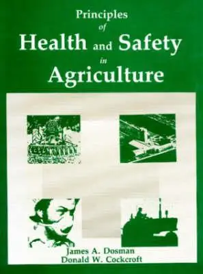 A mezőgazdasági egészségvédelem és biztonság alapelvei (Dosman James A. (Royal University Hospital)) - Principles of Health and Safety in Agriculture (Dosman James A. (Royal University Hospital))